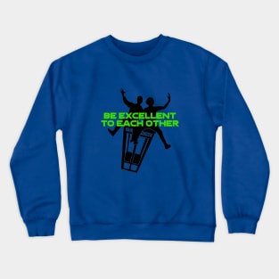 Be Excellent To Each Other (Black and Green Print) Crewneck Sweatshirt